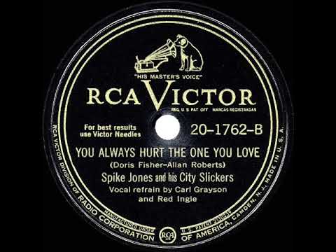 1945 Spike Jones - You Always Hurt The One You Love (Carl Grayson & Red Ingle, vocal)