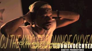 Cj The King Ft Dominoe Ch'Yea I'm your #1 fan