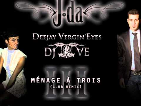 J-da feat Vergin'Eyes - Ménage à Trois (Club Remix)