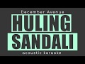 HULING SANDALI December Avenue(acoustic karaoke)