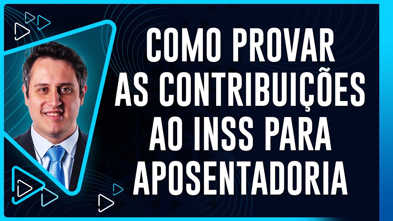 Como Provar as Contribuições ao INSS para Aposentadoria