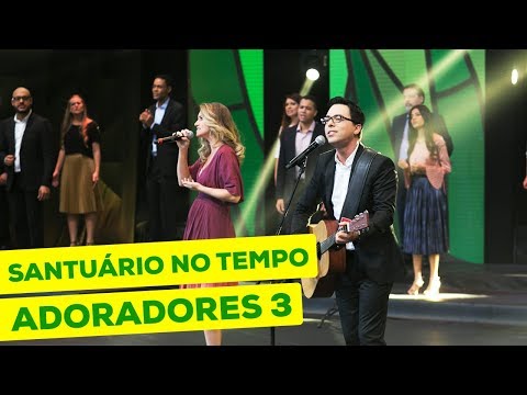 ADORADORES 3 - SANTUÁRIO NO TEMPO (AO VIVO EM RECIFE)