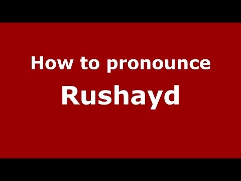 How to pronounce Rushayd (Arabic/Morocco) - PronounceNames.com