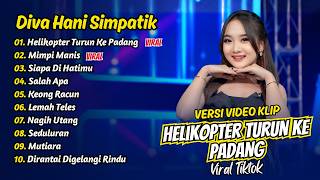 Download lagu Diva Hani Simpatik - HELIKOPTER TURUN KE PADANG - MIMPI MANIS || FULL ALBUM DANGDUT KOPLO mp3