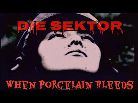 Die Sektor - When Porcelain Bleeds