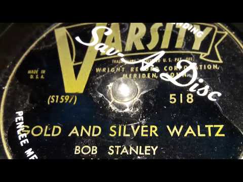 Bob Stanley & His Orchestra - Gold And Silver Waltz (1949)