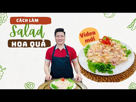 SALAD HOA QUẢ THEO MÙA  mát lành giải nhiệt mùa hè.... | Cùng Cháu Vào Bếp