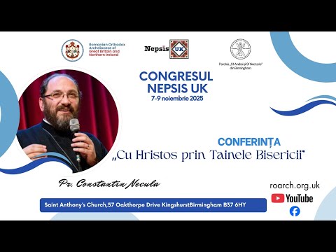 Congresul Nepsis UK: „Cu Hristos prin Tainele Bisericii” - Pr. Prof. Dr. Constantin Necula