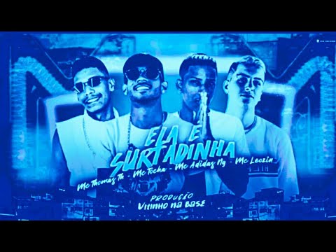 🔵 BREGÃ FUNK - ELA É SURTADINHA - MC THOMAS TH, MC ADIDAS NG, MC TOCHA E MC LEOZIN
