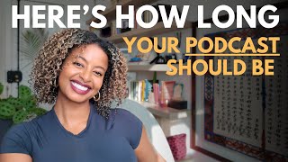 How Long Should Your Podcast Episode Be?
