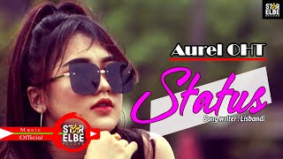 Download lagu AUREL OHT - STATUS -  Songwriter Lisbandi mp3