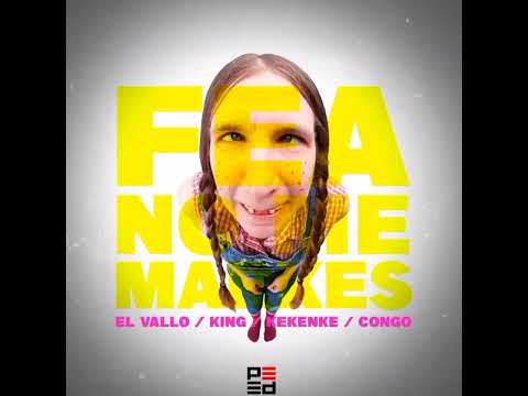 FEA NO ME MARKES - EL VALLO ft KING ft KEKENKE ft CONGO