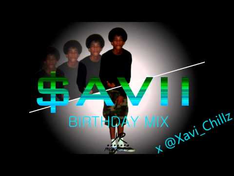 @Xavi_Chillz X $avi - MY BIRTHDAY MIX