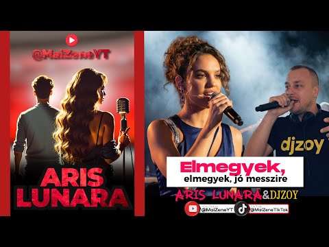 Elmegyek, elmegyek, jó messzire - ARIS LUNARA