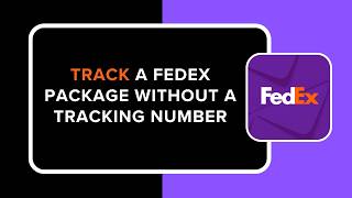 How to Track a FedEx Package Without Tracking Number