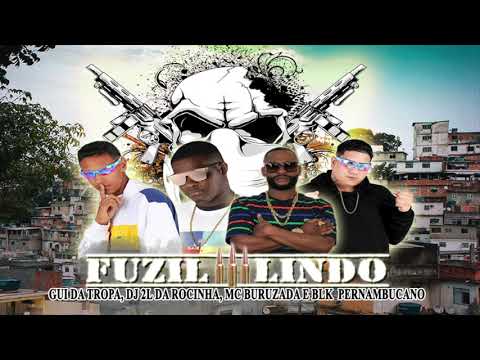 Gui da Tropa, DJ 2L da Rocinha, MC Buruzada e BLK Pernambucano - Fuzil Lindo