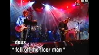 dEUS- Interview  Pull the freaks up the front  fell on the floor man