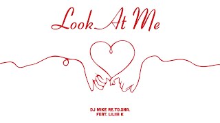 DJ Mike Re.To.Sna. feat. Liliia K. - Look At Me (Radio Mix) [Official Lyric Video]