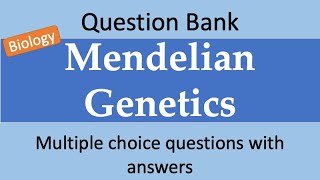 Mendelian Genetics - Multiple choice Q & A