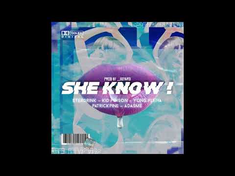 She know - Eterdrink ft Kid poison x Yung fleiva x Adasme x Patrickpine  Prod: __6oyard