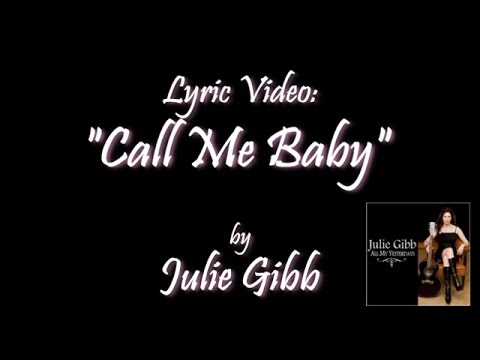 Call Me Baby, by Julie Gibb (lyrics video)