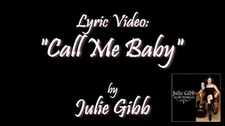 Call Me Baby, by Julie Gibb (lyrics video)