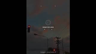 Download lagu Story wa sedih || Jangan Dulu Pergi - Seventeen mp3