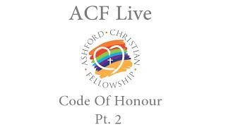 ACF Live - Code of Honour - Pt. 2