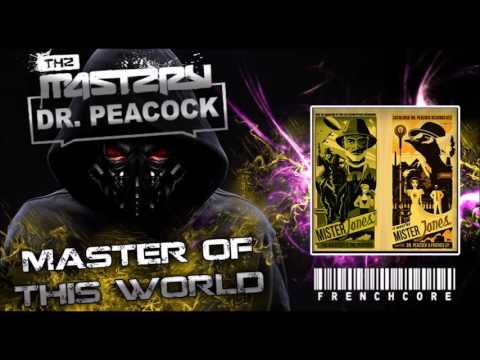 The Mastery & Dr Peacock - Master Of This World (Frenchcore)