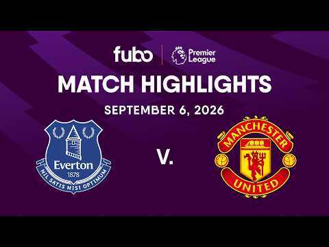Everton FC vs. Manchester United | PREMIER LEAGUE HIGHLIGHTS | Week 3 | Fubo Canada