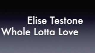 Whole Lotta Love - Elise Testone (Lyrics)
