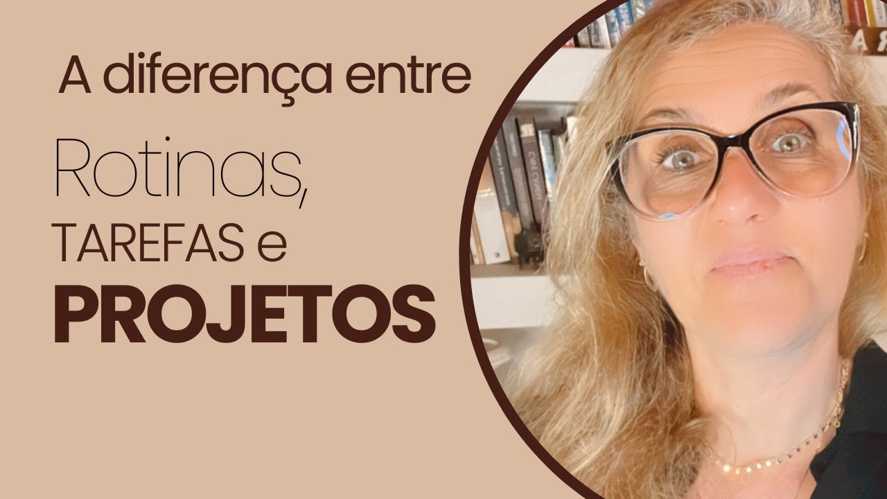 A diferença Entre Rotina, Tarefa e Projetos
