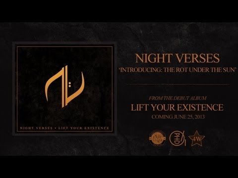 Night Verses - Introducing: The Rot Under The Sun (Lift Your Existence 2013)