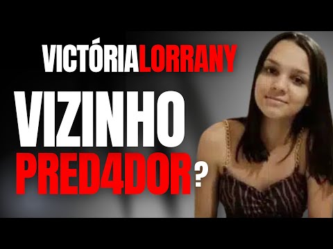 VICTÓRIA LORRANY - VIZINHO PRED4DOR? - CRIME E MISTÉRIO