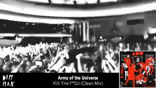 Army of the Universe - Kill The F*DJ (Clean Mix)
