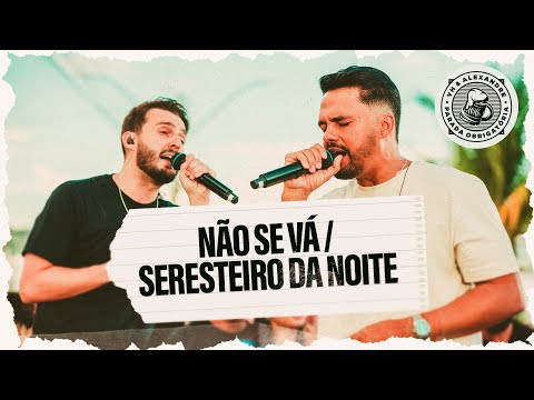 VH e Alexandre - Não Se Vá / Seresteiro da Noite | #ParadaObrigatória