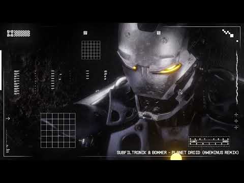 Subfiltronik & Bommer - Planet Droid (Aweminus Remix)
