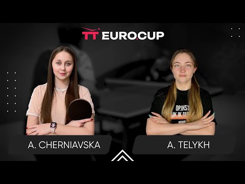 19:40 Alina Cherniavska - Anastasiia Telykh 17 04 2024 TT Euro Cup Women Ukraine Star  TABLE 4