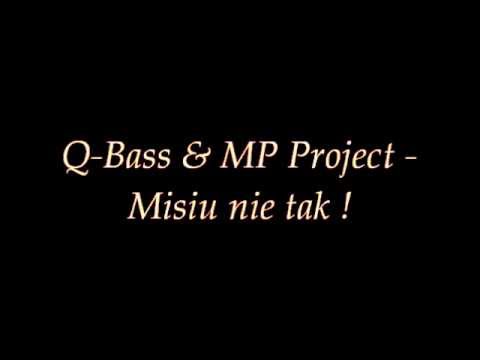 Q-Bass & MP Project - Misiu nie tak
