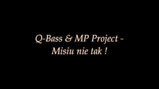 Q-Bass & MP Project - Misiu nie tak