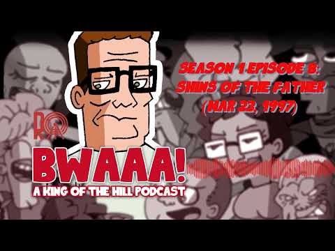 Season 1 Episode 8: Shins of the Father (Mar 23, 1997) | BWAAA! a King of the Hill Podcast
