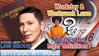 Workday and Workweek -- What Are the Rules in California