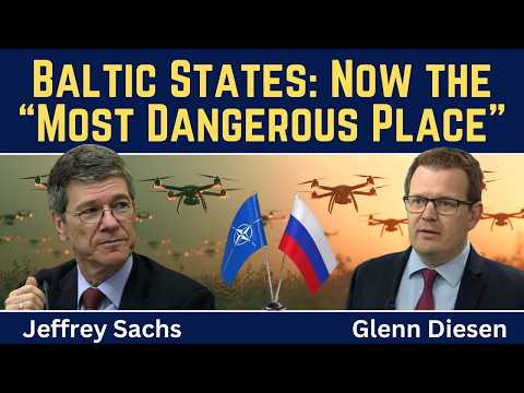 Jeffrey Sachs: The Baltic States Are Now the “Most Dangerous Place” in the World