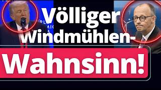 Völlig GAGA! Weil Merz bockig ist wegen Trump, will er jetzt Tausende Windmühlen in der Nordsee!