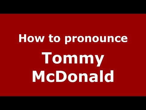 How to pronounce Tommy Mcdonald