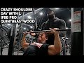 CRAZY SHOULDER DAY WITH IFBB PRO QUINTBEASTWOOD