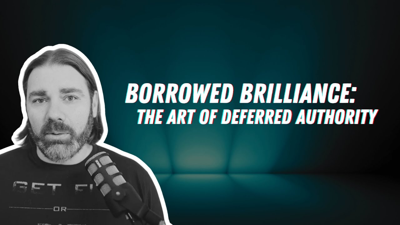 Borrowed Brilliance: The Art of Deferred Authority