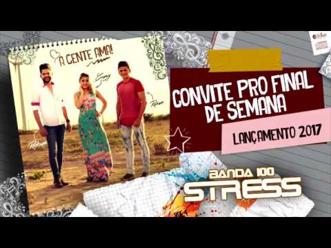 Banda 100 Stress - Convite Pro Final de Semana [LANÇAMENTO 2017]