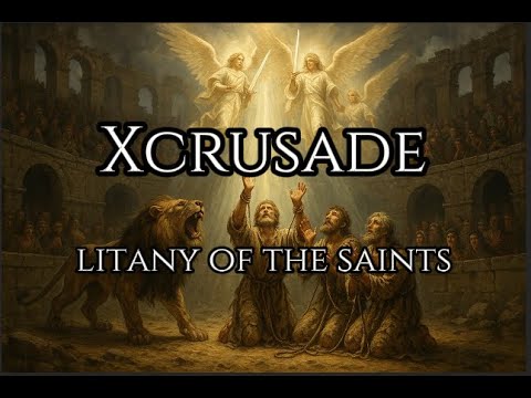 XCRUSADE – Litany of the Saints | Epic Catholic Prayer