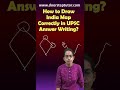 How to Draw India Map Correctly in UPSC Answer Writing? UPSC Mains